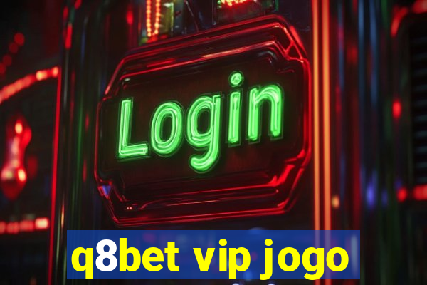 q8bet vip jogo